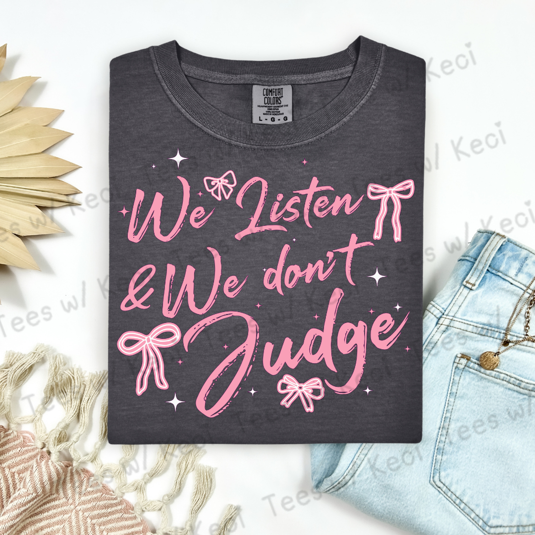 “We listen and we don’t judge” CC t-shirt